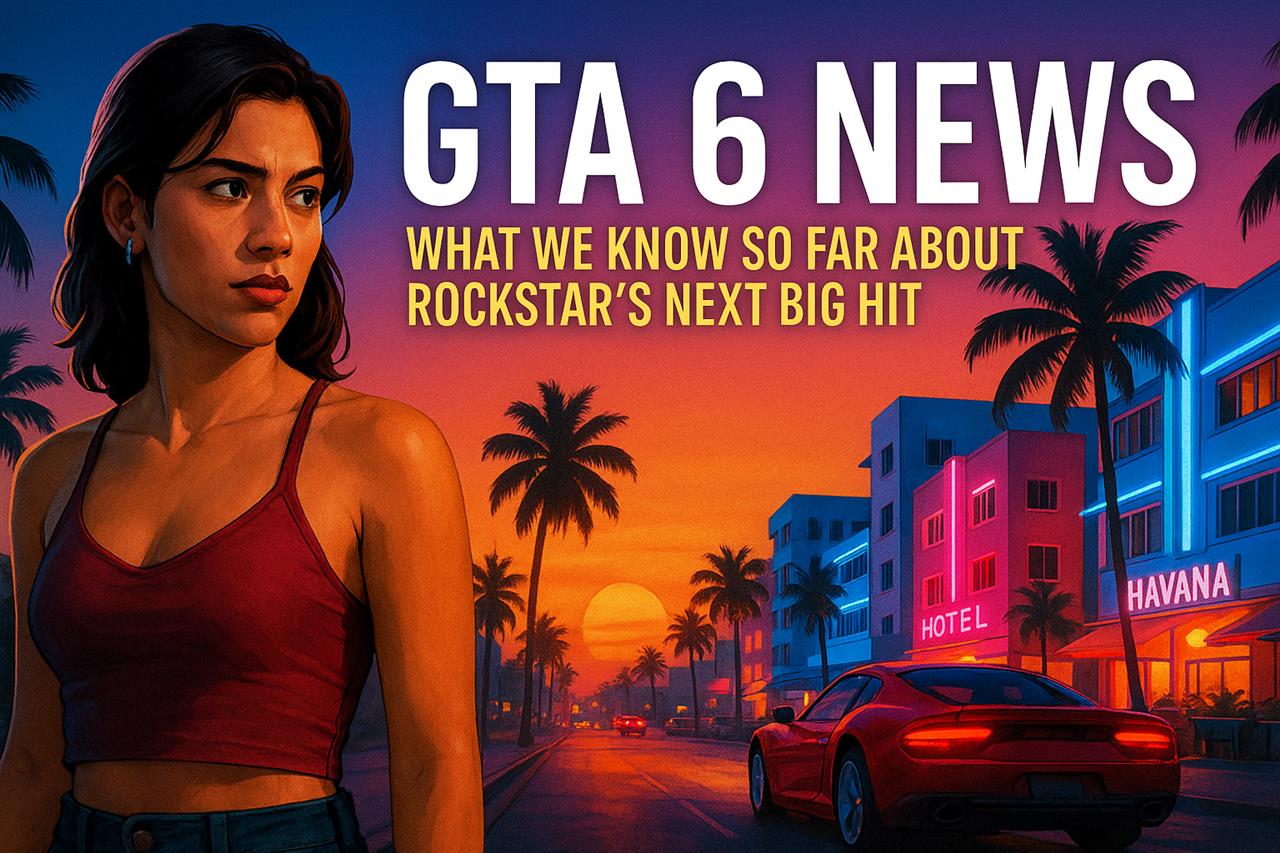 Gta 6 news - what we know so far about rockstar’s next big hit